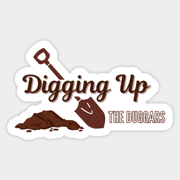 Digging Up the Duggars logo Sticker by Whitney's Store 1